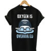 Oxygen-Is-Overrated-Swimmin t shirt
