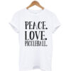 Peace Love Pickleball t shirt