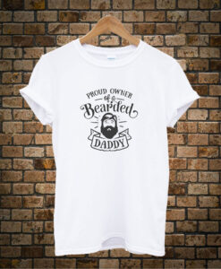 Proud-Owner-of-a-Bearded-Daddy t shirt