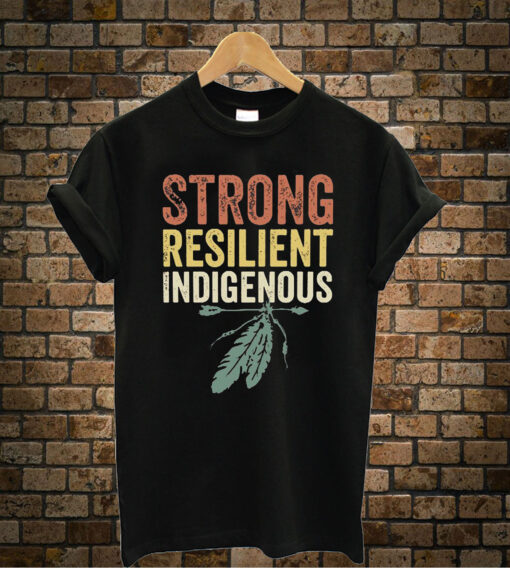 Strong-Resilient-Indigenous t shirt