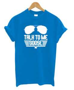 Talk To Me Goose Shirt Goose T-Shirt