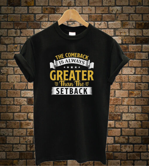 The Comeback Is Always Greater Than The Setback Jersey Shore T-Shirt