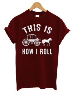 This-Is-How-I-Roll.-Carriag t shirt