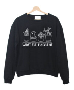 What the Fucculent Shirt The Fucculent T-shirt