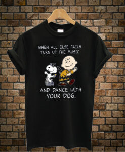 When All Else Fails Turn Up The Music And Dance With Your Dogs Classic T-shirt