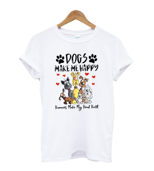 Dogs-Make-Me-Happy-Humans-Make-My-Heat-hurt t shirt