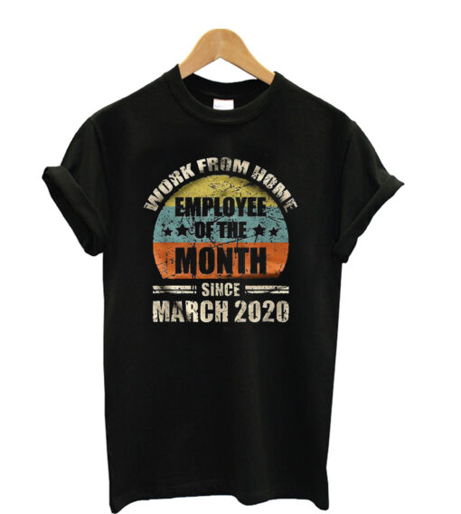 Employee-Of-The-Month-face-Since March 2020 t shirt