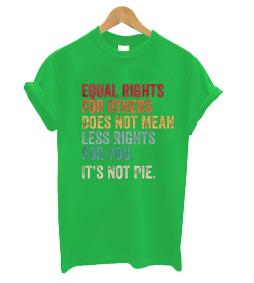 Equal rights for others does not mean less rights for you its not pie Posters and Art Prints