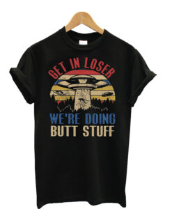 Get-In-Loser-Shirts-T-shirt