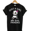 Girls-Just-A-Girl-Who-Loves pandas T shirt