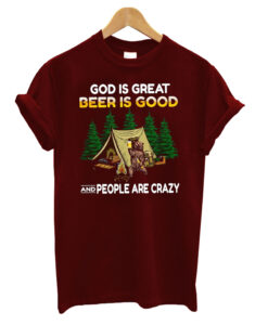 God Is Great Beer Is Good People Are Crazy Funny Camping Bear T-shirt