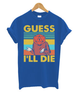 Guess-I'll-Die-D&D-Unisex-T shirt