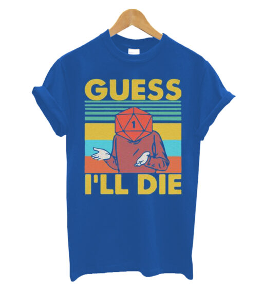 Guess-I'll-Die-D&D-Unisex-T shirt