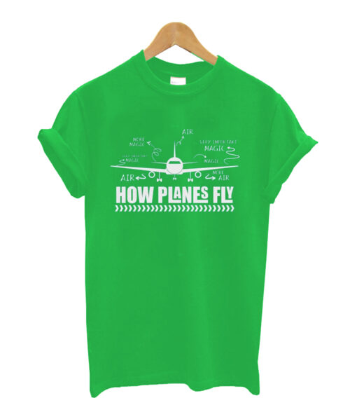 How Planes Fly Funny Aerospace Engineer Engineering Pilot T-Shirt
