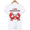 I Feel Crabulous Funny Crab t shirt