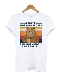 I-Hate-Morning-People-And-Morning T shirt