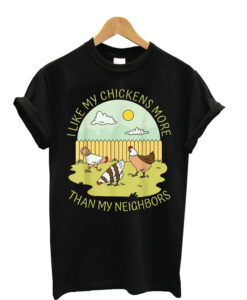 I Like My Chickens Funny Chicken Lover Garden Farming T-Shirt