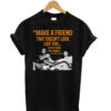 Make A Friend That Doesn't Look Like You Unisex T-Shirt