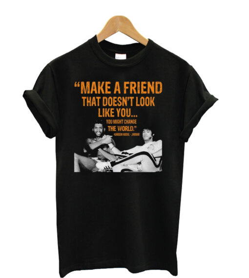 Make A Friend That Doesn't Look Like You Unisex T-Shirt