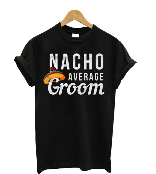 Nacho-Average-Groom-t-shirt
