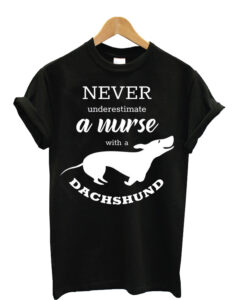 Never Underestimate A Nurse With A Dachshund T-Shirt