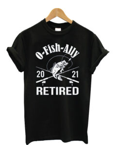 O-Fish-Ally-Retired-2021-t shirt