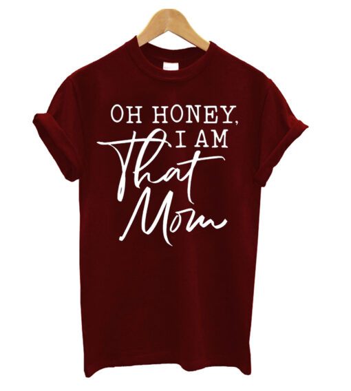 Oh-Honey-I-am-That-Mom-t-shirt