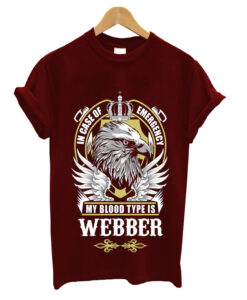 Webber Name T Shirt - In Case Of Emergency My Blood Type Is Webber Gift Item T-Shirt