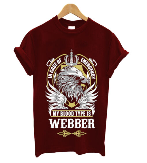 Webber Name T Shirt - In Case Of Emergency My Blood Type Is Webber Gift Item T-Shirt