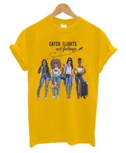 Womens-Catch-Flights-Not-Feelings T shirt