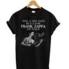 Yes-I-Am-Old-But-I-Saw-Fran Zaffa T shirt