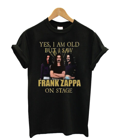 Yes-I-Am-Old-But-I-Saw-Frank Zappa on Stage T shirt