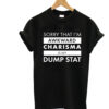 Charisma is My Dump Stats T-Shirt