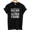 Father Figure T-Shirt