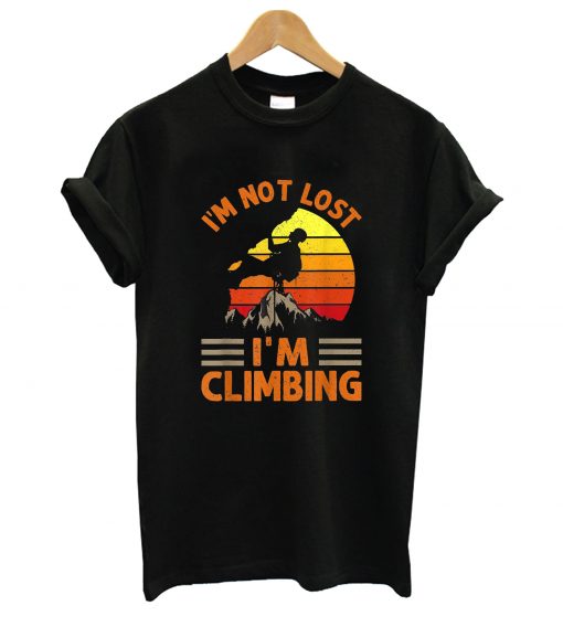 I'm Not Lost I'm Climbing T Shirt