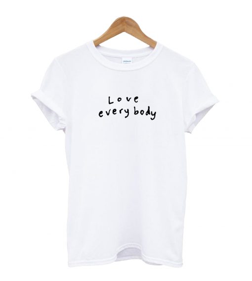 Love Everybody T Shirt