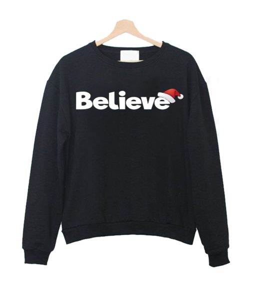 Believe Christmas Shirt Crewneck Sweatshirt