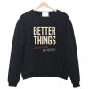 Better Things Are Necessary And Possible Crewneck Sweatshirt