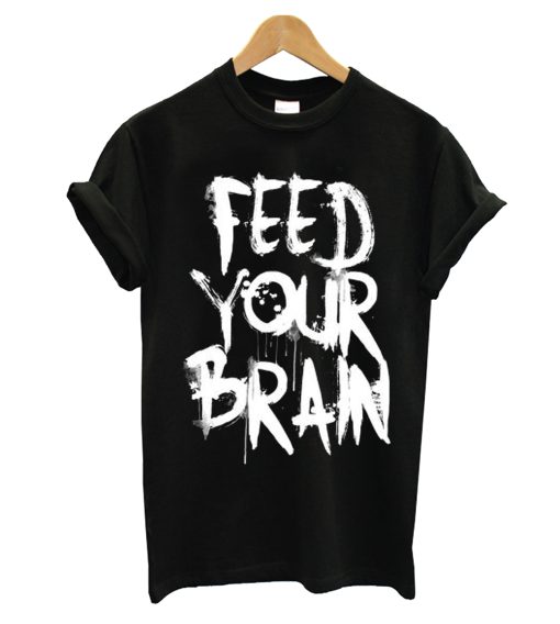 Feed Your Brain T SHirt