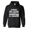 Have No Fear The Korean Is Here Proud Hoodie