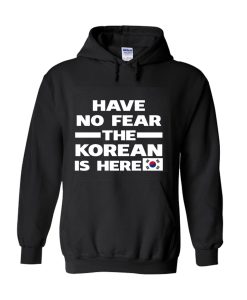 Have No Fear The Korean Is Here Proud Hoodie