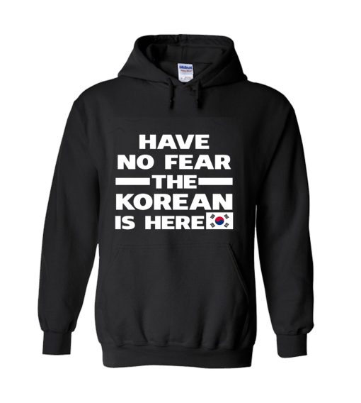 Have No Fear The Korean Is Here Proud Hoodie