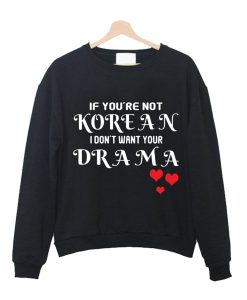 K-Drama If You Are Not Korean Crewneck Sweatshirt