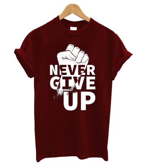 Never Give Up T Shirt