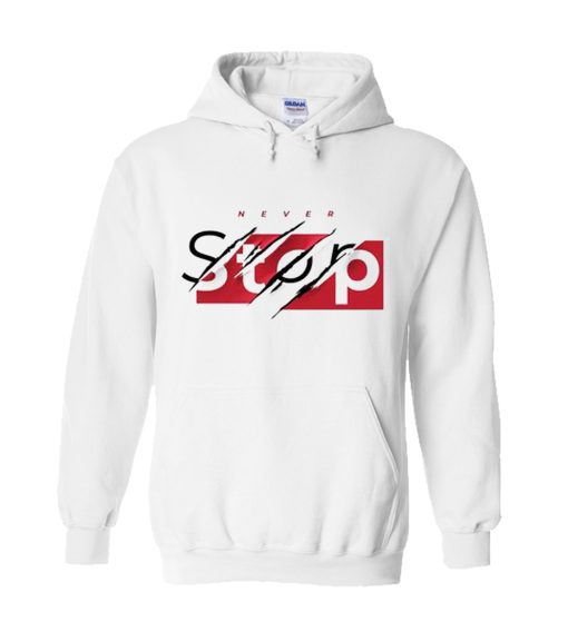 Never Stop Hoodie