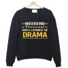 Weekend Forecast 100% Drama Crewneck Sweatshirt