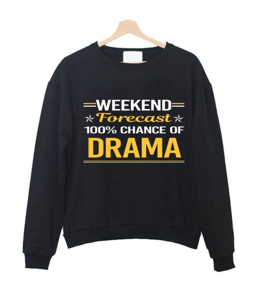 Weekend Forecast 100% Drama Crewneck Sweatshirt