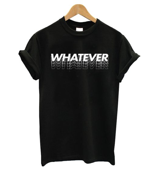 Whatever Copy T Shirt copy