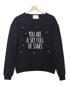you are s sky full of stars Crewneck Sweatshirt