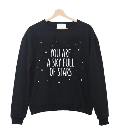 you are s sky full of stars Crewneck Sweatshirt